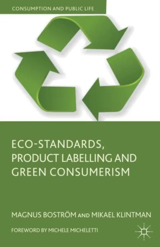 Eco-Standards, Product Labelling and Green Consumerism - Bostrom, M. a Klintman, M.