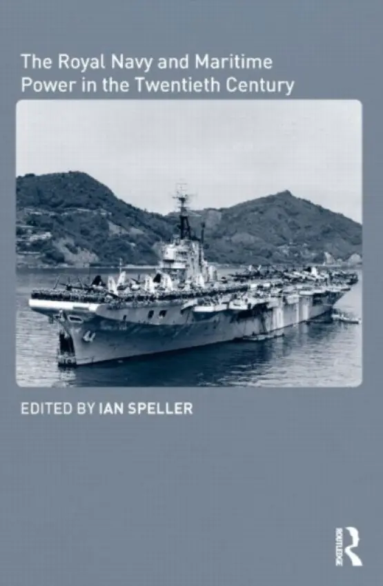 Royal Navy and Maritime Power in the Twentieth Century