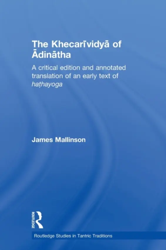 Khecarividya of Adinatha - Mallinson, James (Clay Sanskrit Library, UK)