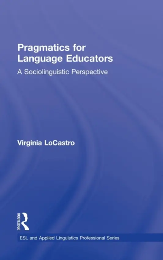 Pragmatics for Language Educators - LoCastro, Virginia (University of Florida, USA)
