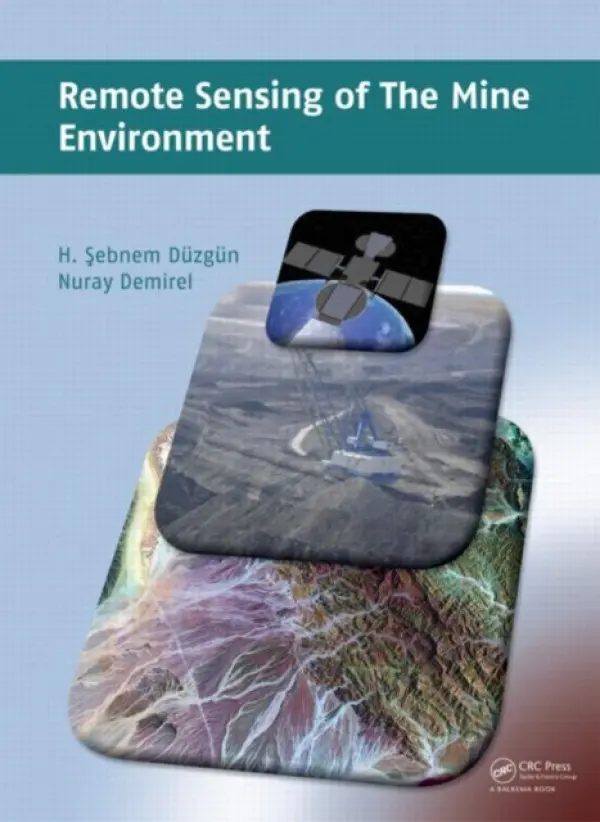 Remote Sensing of the Mine Environment - Duzgun, H. Sebnem (Department of Mining Engineering, Middle East Technical University, Ankara, Turkey) a Demirel, Nuray (Department of Mining Engineering, Middle East Technical University, Ankara, Turkey)