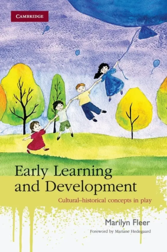 Early Learning and Development - Fleer, Marilyn (Monash University, Victoria) a Hedegaard, Mariane