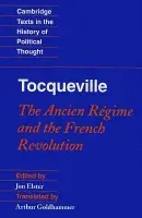 Tocqueville: The Ancien Regime and the French Revolution