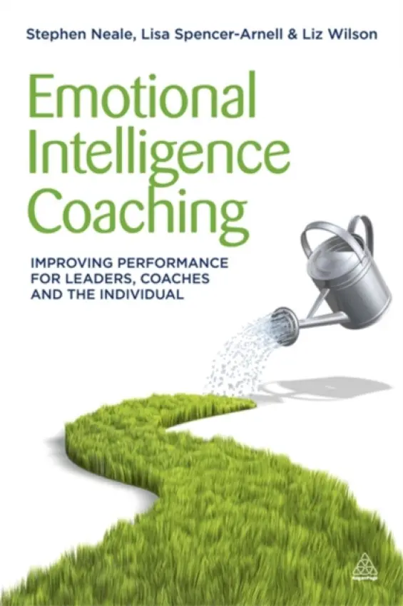 Emotional Intelligence Coaching - Neale, Stephen a Spencer-Arnell, Lisa a Wilson, Liz