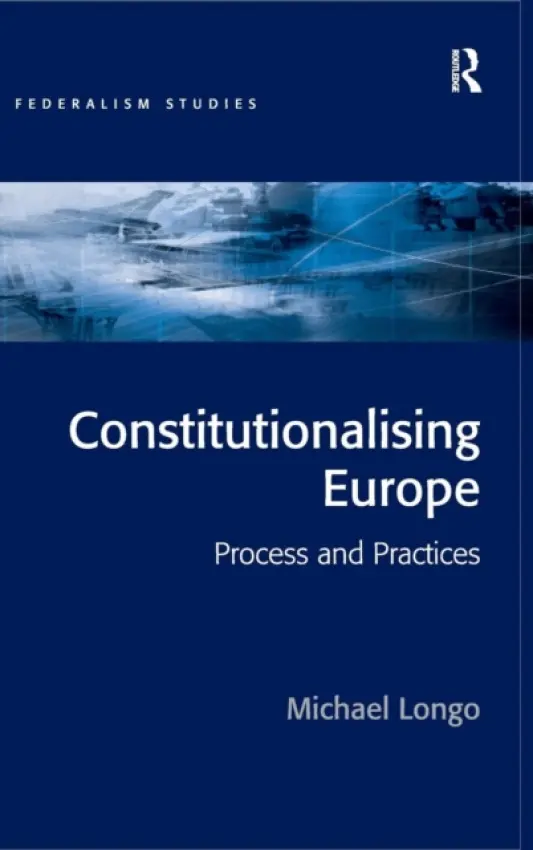 Constitutionalising Europe - Longo, Michael