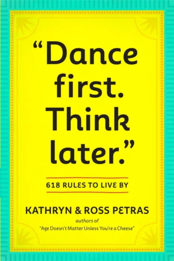 "Dance First. Think Later" - Petras, Kathryn a Petras, Ross