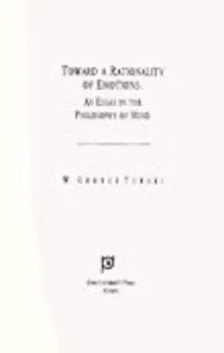 Toward a Rationality of Emotions - Turski, W. George