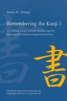 Remembering the Kanji 1 (A Complete Course on How Not to Forget the Meaning and Writing of Japanese Characters) - James W. Heisig