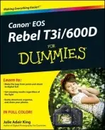 Canon EOS Rebel T3i / 600D For Dummies - King, Julie Adair (Indianapolis, Indiana)