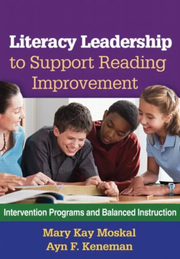 Literacy Leadership to Support Reading Improvement - Moskal, Mary Kay a Keneman, Ayn F. a Landreth, Leslie K. a Hayn, Judith a Obrochta, Connie M.