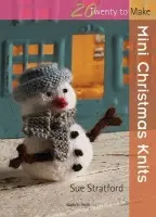 20 to Knit: Mini Christmas Knits - Stratford, Sue