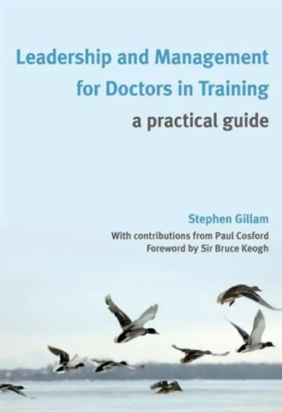 Leadership and Management for Doctors in Training - Gillam, Stephen