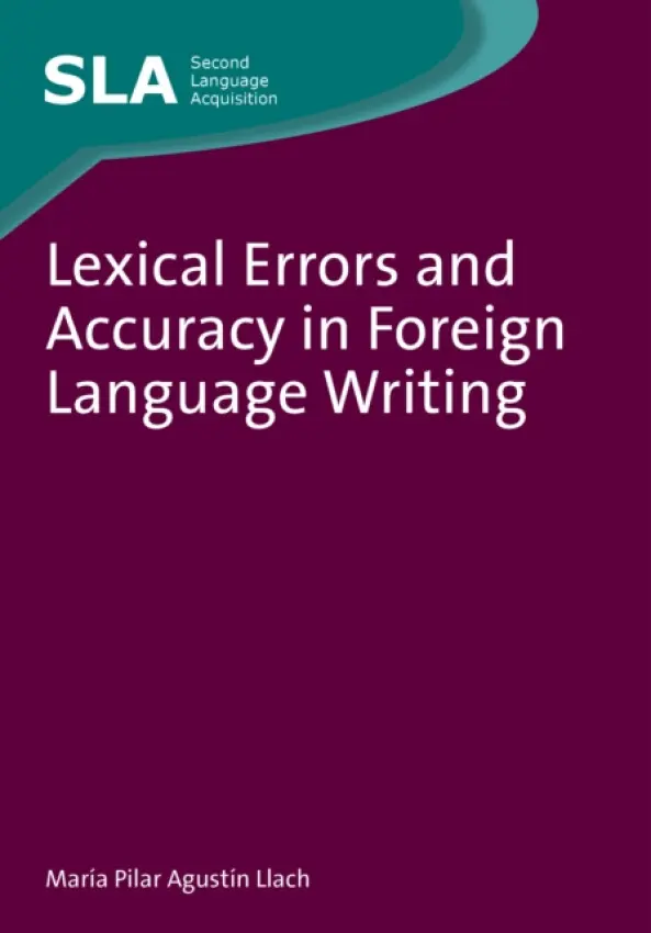 Lexical Errors and Accuracy in Foreign Language Writing - Agustin Llach, Maria del Pilar