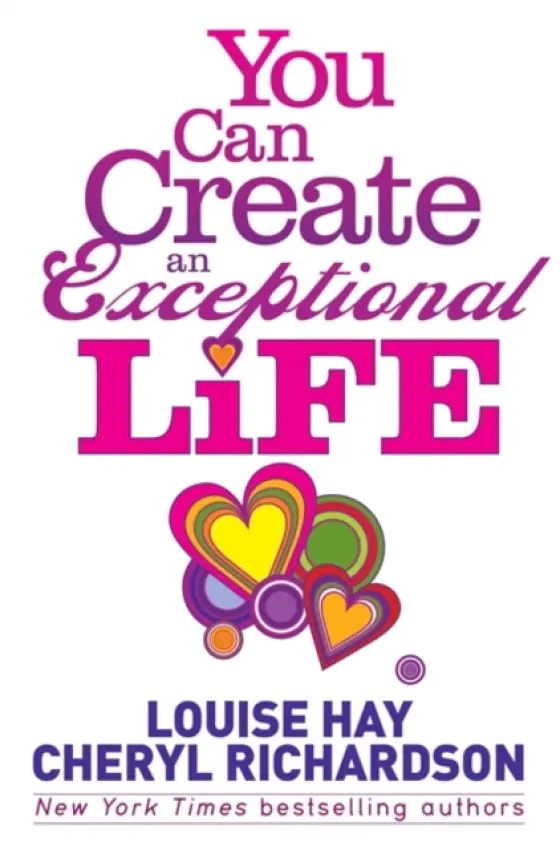 You Can Create an Exceptional Life - Hay, Louise a Richardson, Cheryl