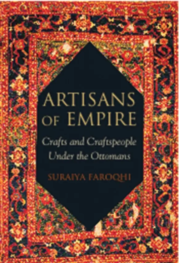 Artisans of Empire - Faroqhi, Suraiya (Ibn Haldun University, Turkey)