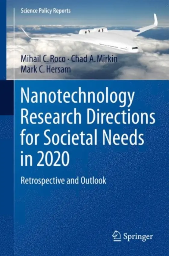 Nanotechnology Research Directions for Societal Needs in 2020 - Roco, Mihail C. a Mirkin, Chad A. a Hersam, Mark C.