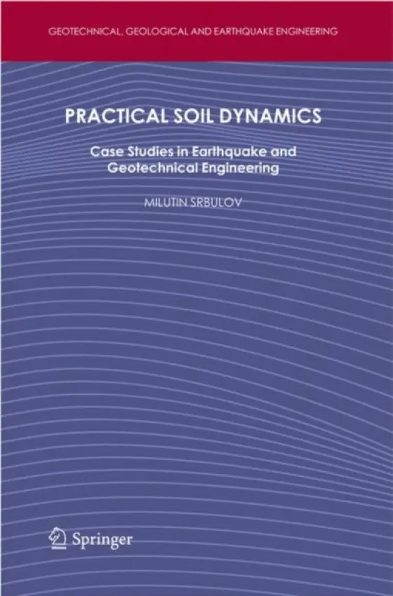 Practical Soil Dynamics - Srbulov, Milutin