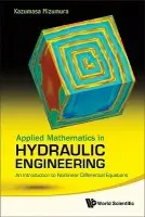 Applied Mathematics In Hydraulic Engineering: An Introduction To Nonlinear Differential Equations - Mizumura, Kazumasa (Kanazawa Inst Of Technology, Japan)