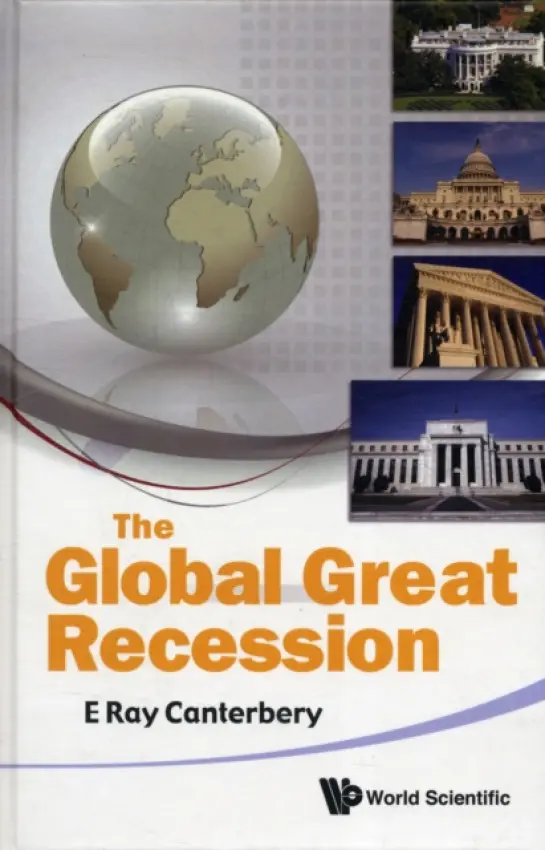 Global Great Recession, The - Canterbery, E Ray (Florida State University, Usa)