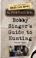 Supernatural: Bobby Singer's Guide to Hunting - Reed, David