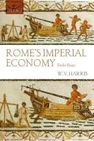 Rome's Imperial Economy - Harris, W. V. (Shepherd Professor of History and Director of the Center for the Ancient Mediterranean, Columbia University)