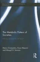 Metabolic Pattern of Societies - Giampietro, Mario (Universitat Autonoma de Barcelona, Spain) a Mayumi, Kozo a Sorman, Alevgul (Universitat Autonoma de Barcelona, Spain)