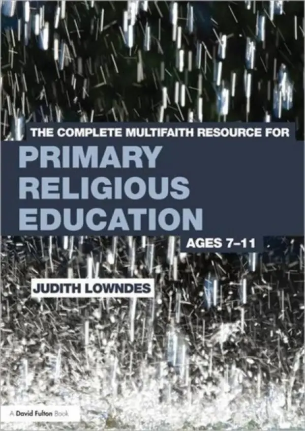 Complete Multifaith Resource for Primary Religious Education - Lowndes, Judith (Religious Education Inspector, UK)