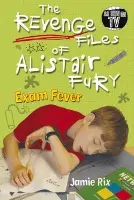Revenge Files of Alistair Fury: Exam Fever - Rix, Jamie