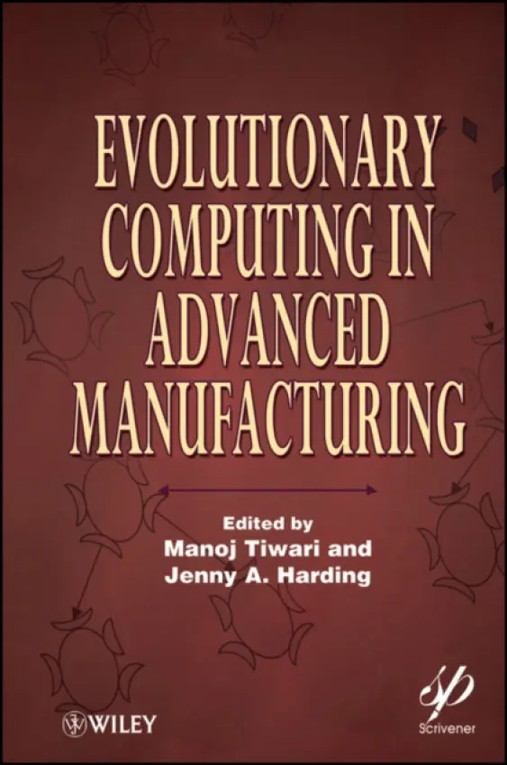 Evolutionary Computing in Advanced Manufacturing - Tiwari, Manoj a Harding, Jenny A.