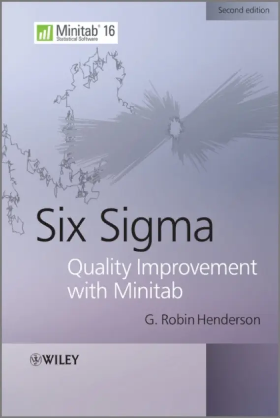 Six Sigma Quality Improvement with Minitab - Henderson, G. Robin (Halcro Consultancy, UK)