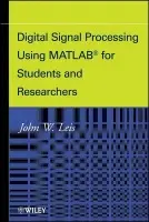 Digital Signal Processing Using MATLAB for Students and Researchers - Leis, John W.