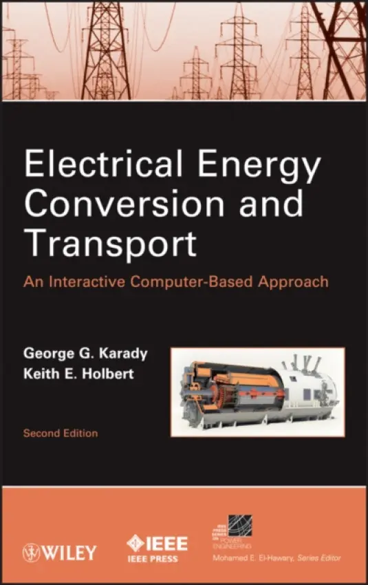 Electrical Energy Conversion and Transport - Karady, George G. (Arizona State University) a Holbert, Keith E. (Arizona State University)