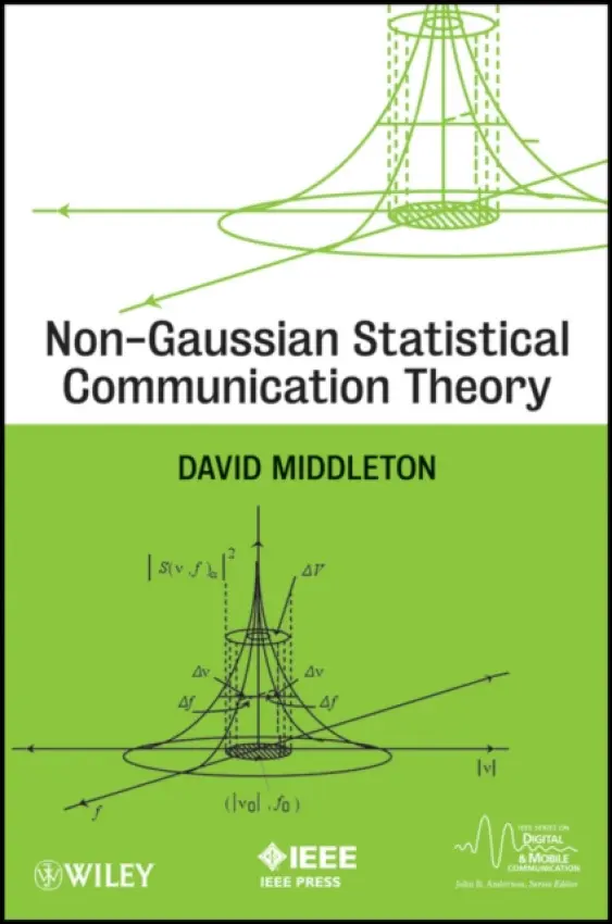 Non-Gaussian Statistical Communication Theory - Middleton, David (West Midlands Probation Service, UK)