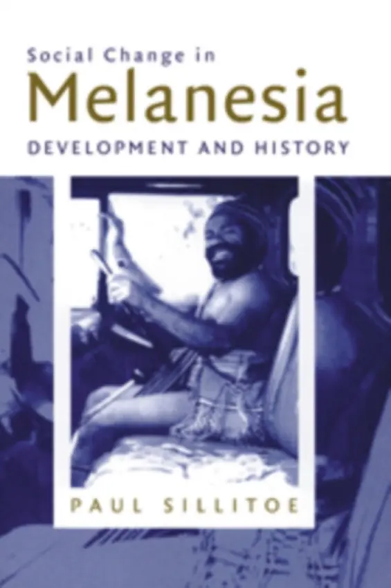 Social Change in Melanesia - Sillitoe, Paul (University of Durham)