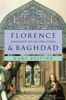 Florence and Baghdad (Renaissance Art and Arab Science) - Hans Belting