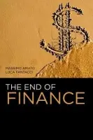 End of Finance - Amato, Massimo (Bocconi University) a Fantacci, Luca (Bocconi University)