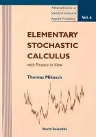 Elementary Stochastic Calculus, With Finance In View - Mikosch, Thomas (Univ Of Copenhagen, Denmark)