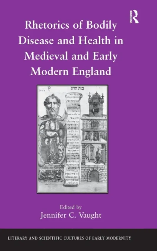 Rhetorics of Bodily Disease and Health in Medieval and Early Modern England