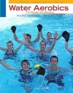 Water Aerobics for Fitness and Wellness - Spitzer Gibson, Terry-Ann (Boise State University) a Hoeger, Werner (Boise State University)