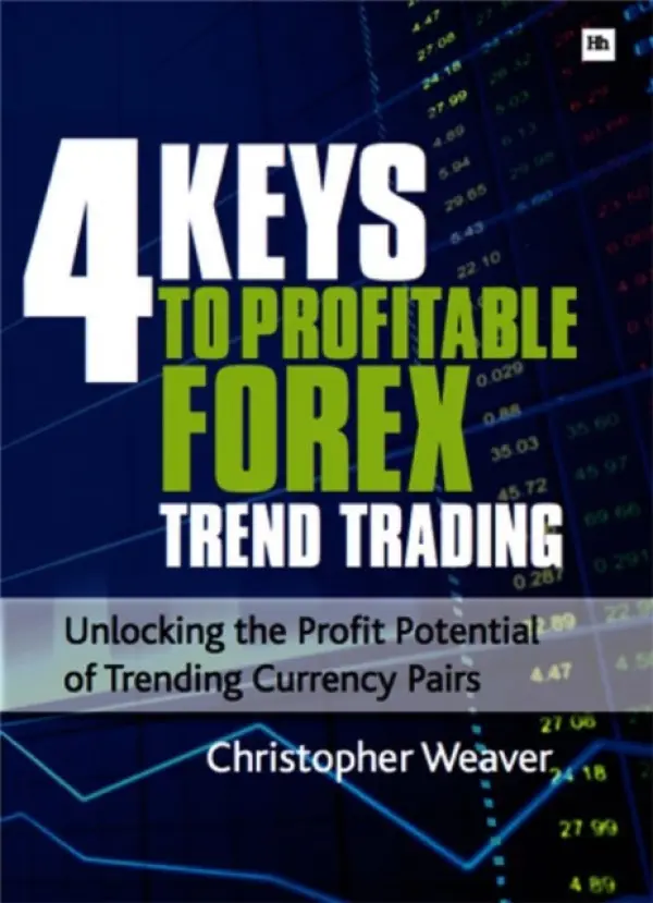 4 Keys to Profitable Forex Trend Trading - Weaver, Christopher