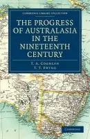Progress of Australasia in the Nineteenth Century - Coghlan, T. A. a Ewing, T. T.