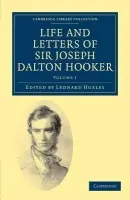 Life and Letters of Sir Joseph Dalton Hooker O.M., G.C.S.I. - Hooker, Joseph Dalton
