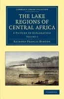 Lake Regions of Central Africa - Burton, Richard Francis
