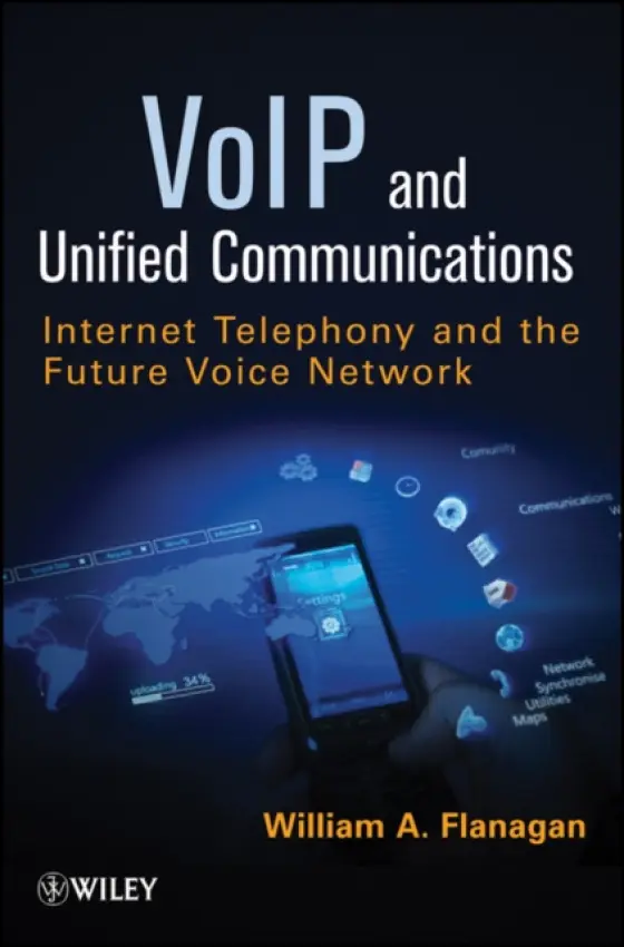 VoIP and Unified Communications - Flanagan, William A.