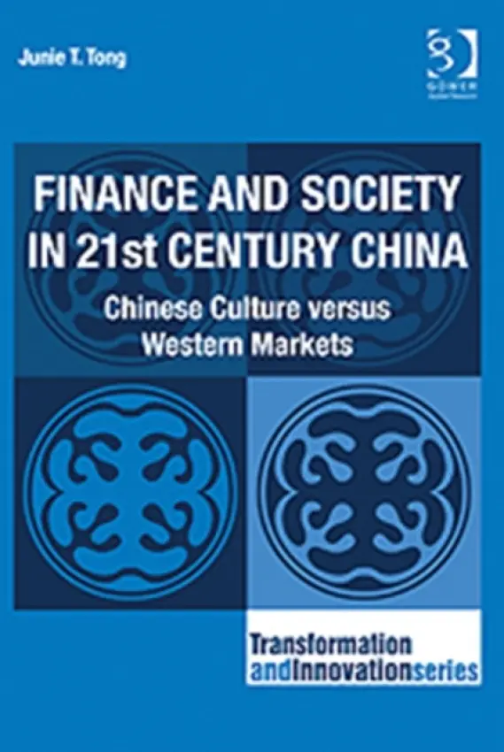 Finance and Society in 21st Century China - Tong, Junie T.