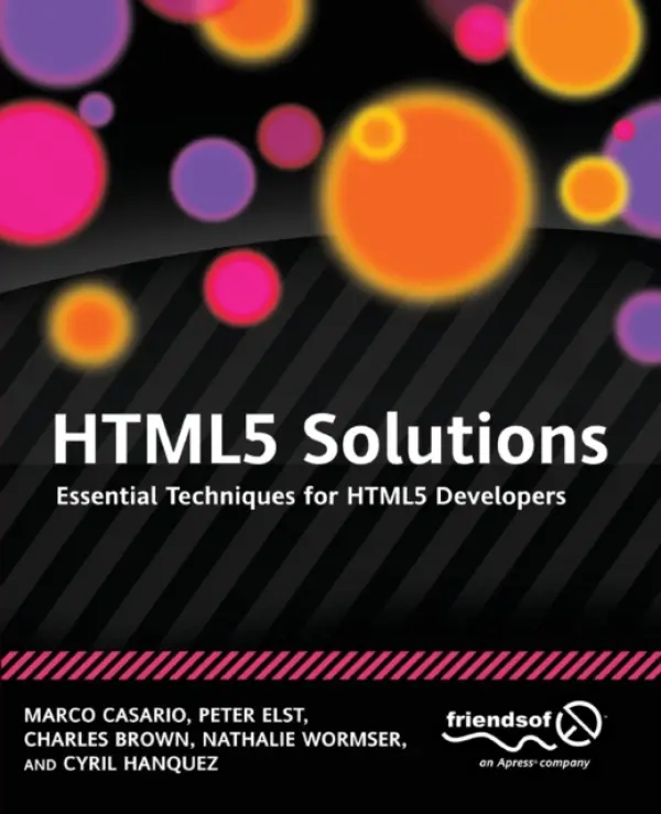 HTML5 Solutions - Casario, Marco a Elst, Peter a Brown, Charles a Wormser, Nathalie a Hanquez, Cyril