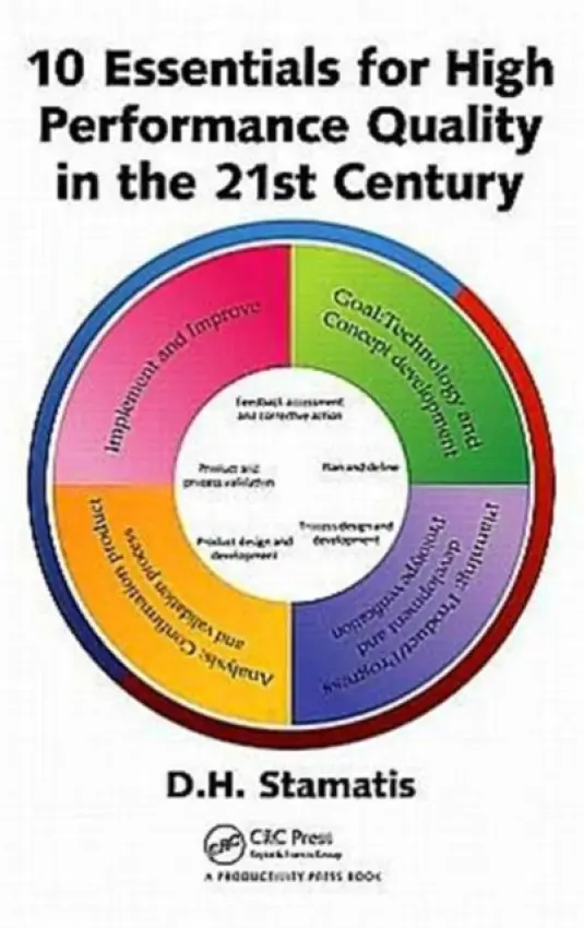10 Essentials for High Performance Quality in the 21st Century - Stamatis, Diomidis H. (Contemporary Consultants Co., Southgate, Michigan, USA)