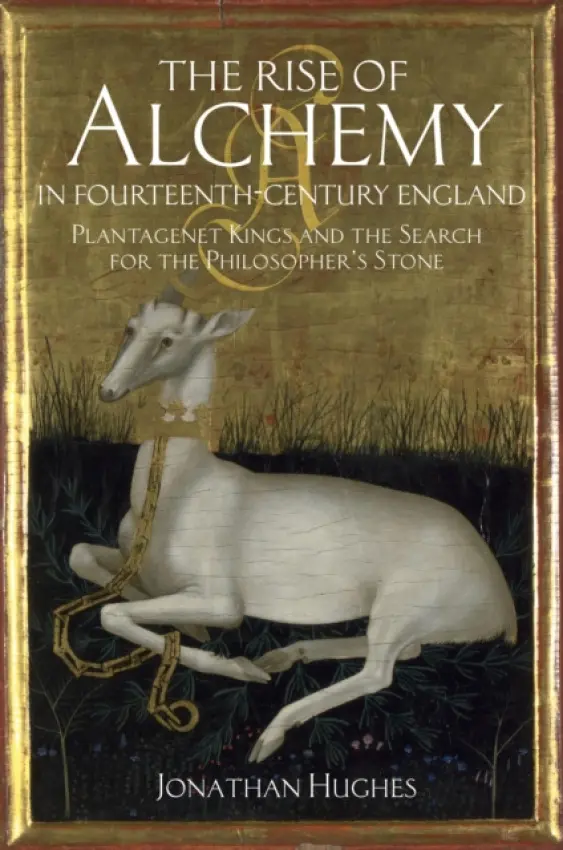 Rise of Alchemy in Fourteenth-Century England - Hughes, Dr Jonathan (University of Exeter, UK)