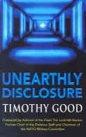 Unearthly Disclosure - Timothy Good