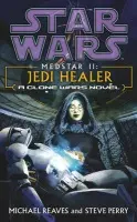 Star Wars: Medstar II - Jedi Healer - Reaves, Michael a Perry, Steve